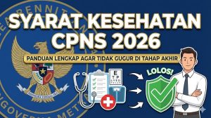 Syarat Kesehatan CPNS 2026: Panduan Lengkap agar Tidak Gugur di Tahap Akhir
